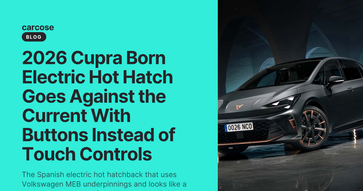 2026 Cupra Born Electric Hot Hatch Goes Against the Current With ...