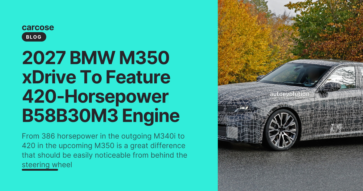 2027 BMW M350 xDrive To Feature 420-Horsepower B58B30M3 Engine
