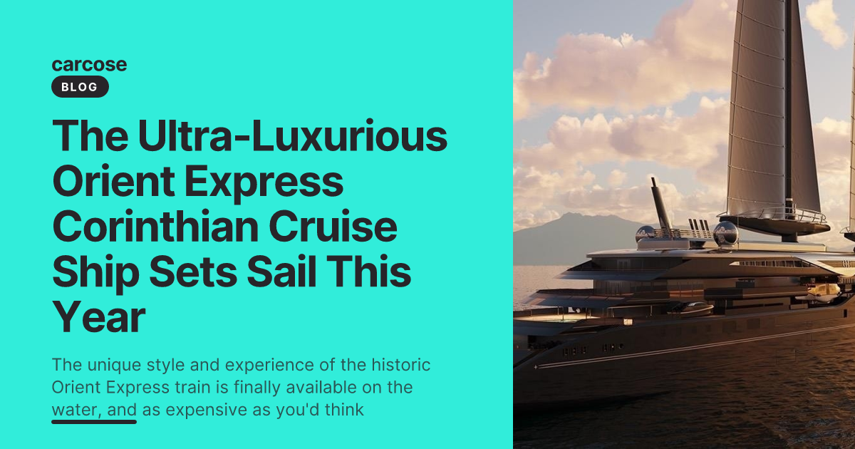 The Ultra-Luxurious Orient Express Corinthian Cruise Ship Sets Sail ...